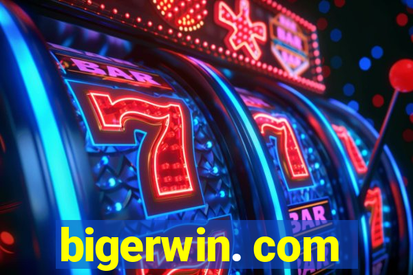 bigerwin. com